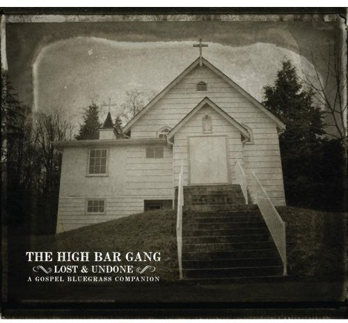 The High Bar Gang: Lost and Undone \ CD