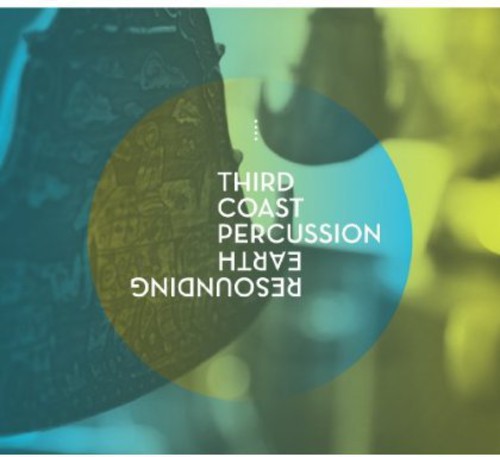Third Coast Percussion: Resounding Earth \ CD
