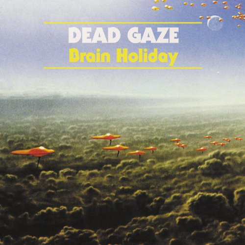 Dead Gaze: Brain Holiday \ LP