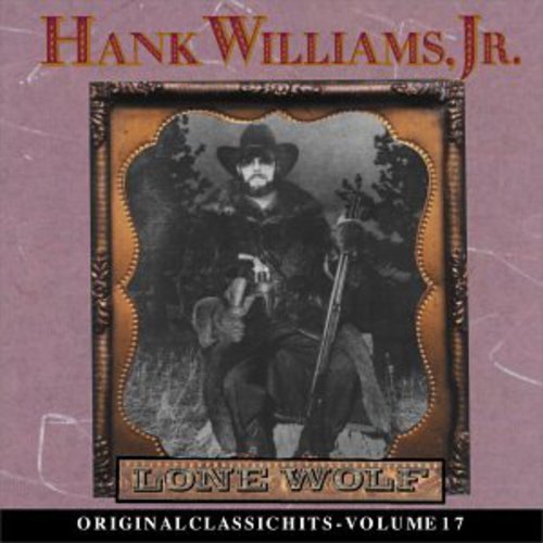 Hank Williams Jr.: Lone Wolf (Original Classic Hits 17) \ CD