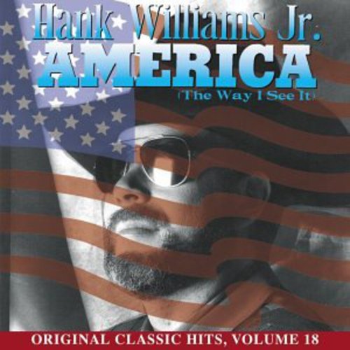 Hank Williams Jr.: America (Way I See It) (Original Classic Hits 18) \ CD