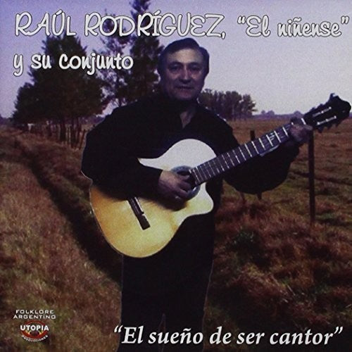 Raul El Ninense Rodrigues: El Sueno de Ser Cantor \ CD