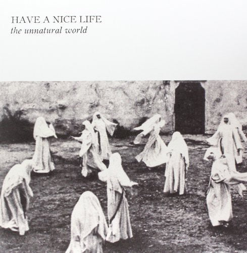 Have A Nice Life- Unnatural World - VINYL