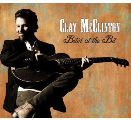 Clay McClinton: Bitin at the Bit \ CD