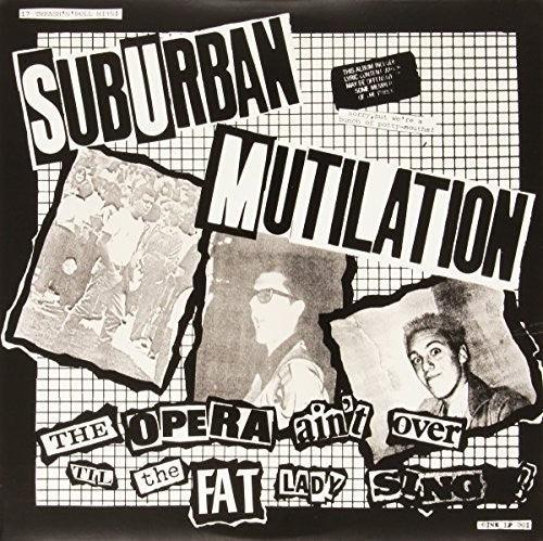 Suburban Mutilation- Opera Ain't Over Til the Fat Lady Sings - VINYL
