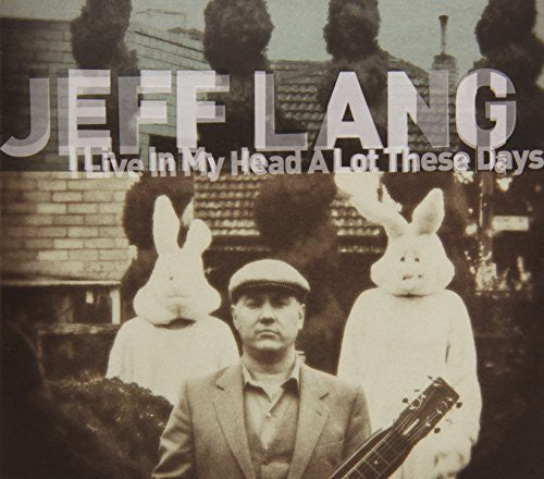 Jeff Lang: I Live in My Head a Lot These Days \ CD