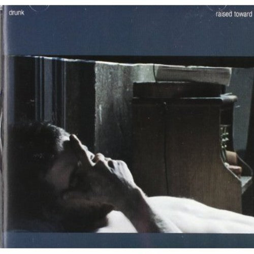 Drunk: Raised Toward \ CD