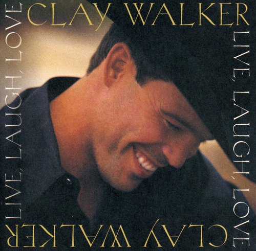 Clay Walker: Live Laugh Love \ CD