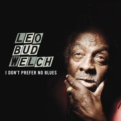Leo Bud Welch: I Don't Prefer No Blues \ LP