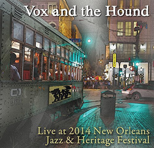 Vox & the Hound: Live at Jazz Fest 2014 \ CD