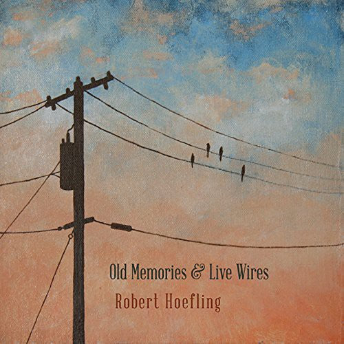 Robert Hoefling: Old Memories & Live Wires \ CD