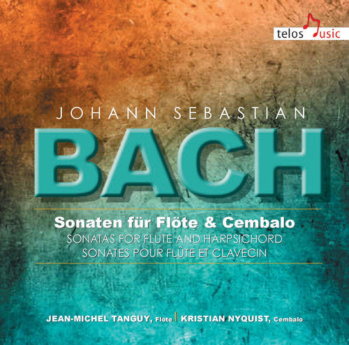 Bach, J.S. / Tanguy / Nyquist: Sons for Flute & Harpsichord \ CD