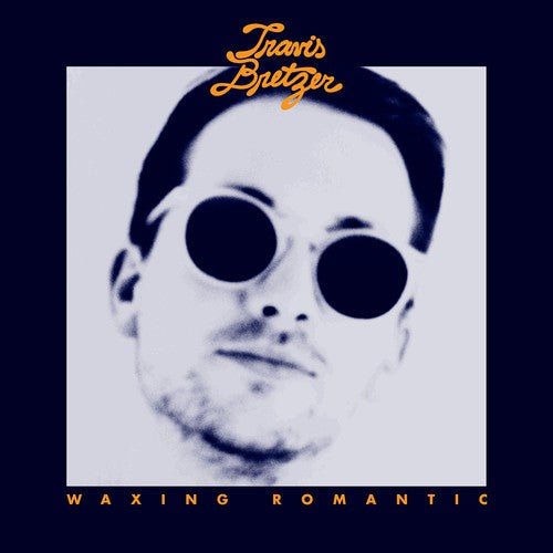 Travis Bretzer: Waxing Romantic \ LP