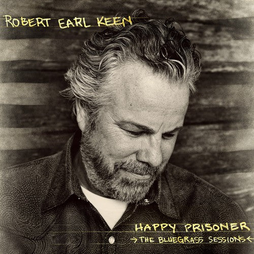 Robert Earl Keen: Happy Prisoner: The Bluegrass Sessions \ LP
