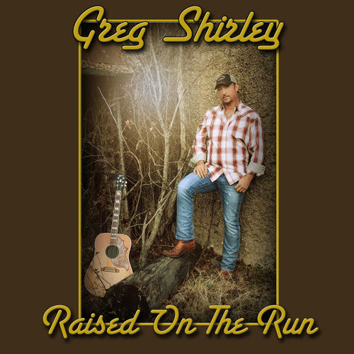 Greg Shirley: Raised on the Run \ CD