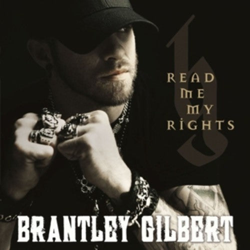 Brantley Gilbert: Read Me My Rights \ CD