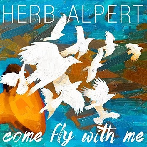 Herb Alpert: Come Fly with Me - CD