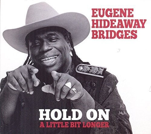 Eugene Bridges Hideaway: Hold on a Little Bit Longer \ CD