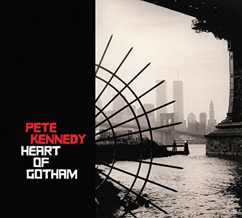 Pete Kennedy: Heart of Gotham \ CD
