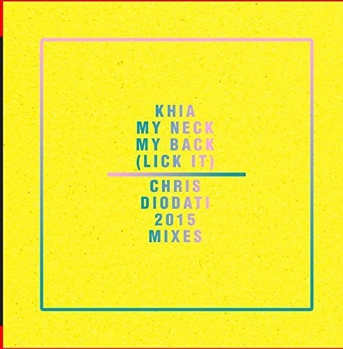 Khia: My Neck, My Back (Lick It) - Chris Diodati 2015 Mixes \ CD