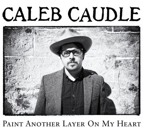 Caleb Caudle: Paint Another Layer on My Heart \ LP