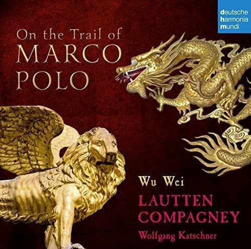 Lautten Compagney / Wu Wei: On the Trail of Marco Polo \ CD