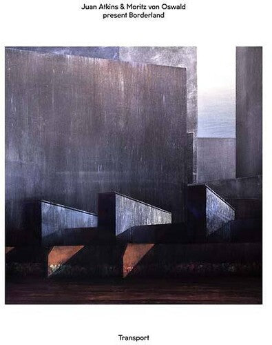 Atkins, Juan / Moritz Von Oswald Present Borderland: Transport \ LP
