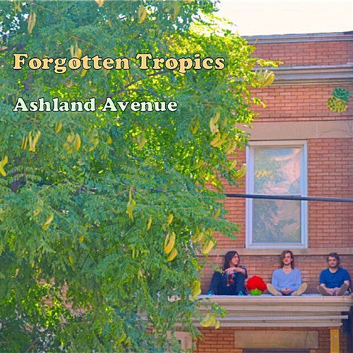 Forgotten Tropics: Ashland Avenue \ CD