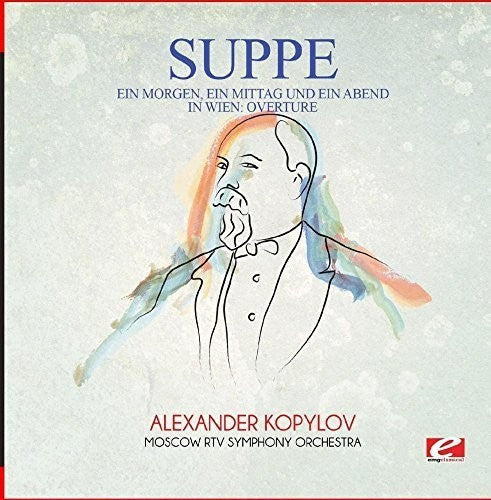 Von Suppe: Suppe: Ein Morgen, ein Mittag und ein Abend in Wien: Overture \ CD