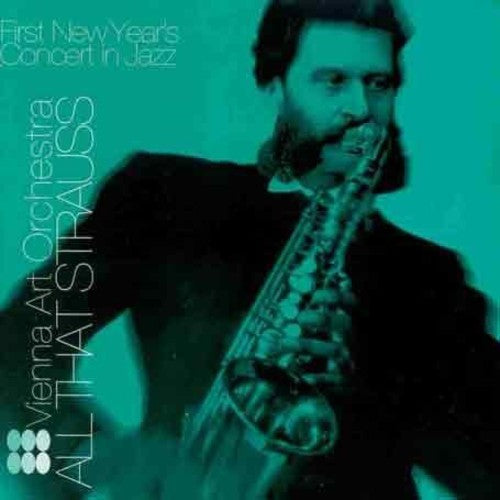 Vienna Art Orchestra: All That Strauss, First New Years C \ CD