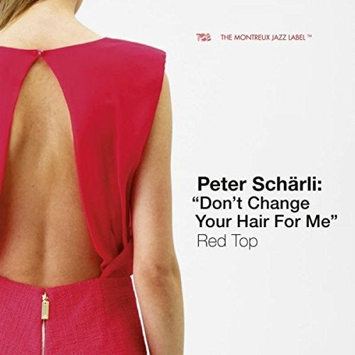 Peter Scharli: Don't Change Your Hair for Me, Red \ CD