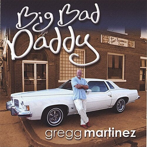 Gregg Martinez: Big Bad Daddy \ CD