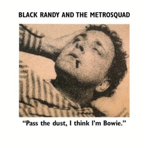 Black Randy The Metro Squad- Pass the Dust I Think I'm Bowie - VINYL