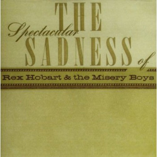 Rex Hobart & Misery Boys: Spectacular Sadness of \ CD