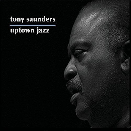 Tony Saunders: Uptown Jazz - CD