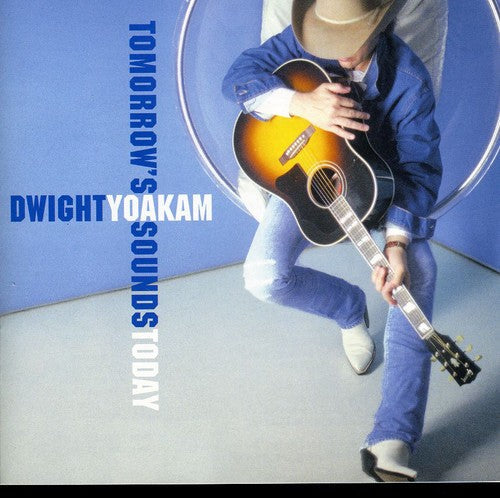 Dwight Yoakam: Tomorrow's Sounds Today \ CD