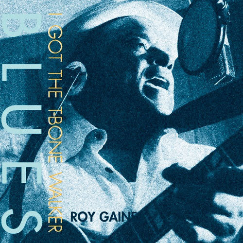Roy Gaines: I Got The T-bone Walker Blues \ LP