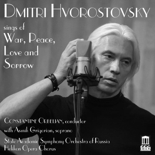 Dmitri Hvorostovsky: Dmitri Hvorostovsky Sings Of War Peace Love and Sorrow \ CD