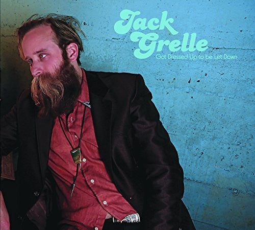 Jack Grelle: Got Dressed Up To Be Let Down \ LP