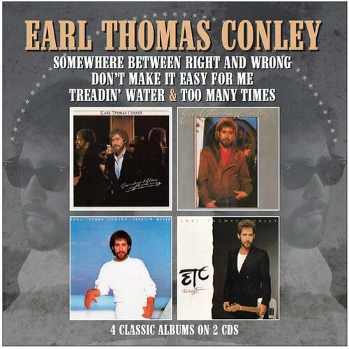 Earl Thomas Conley: Somewhere Between Right & Wrong / Don't Make It Easy For Me / TreadinWater / Too Many Times \ CD