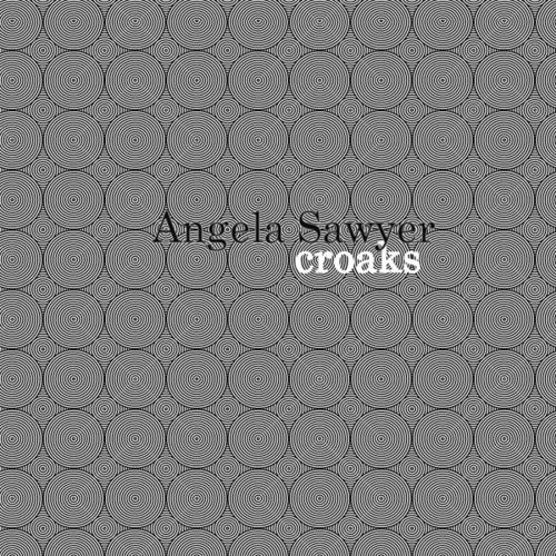 Angela Sawyer: Croaks \ LP