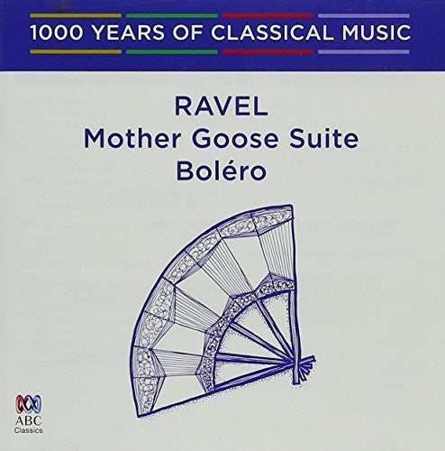 Ravel: Ravel: Bolero / Mother Goose Suite - 1000 Years of Classical Music 75 \ CD