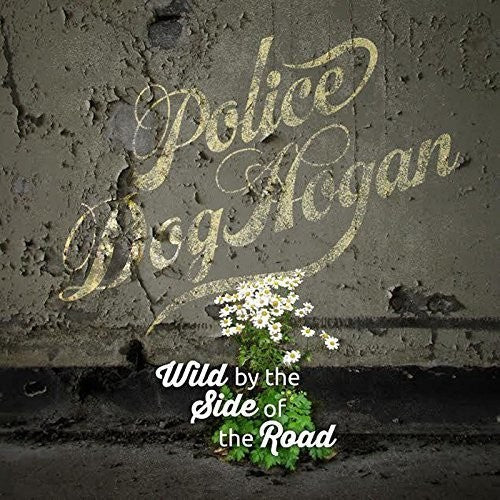 Police Dog Hogan- Wild By The Side Of The Road - VINYL