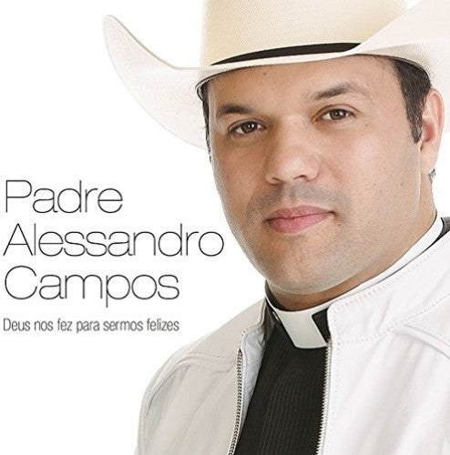 Padre Alessandro Campos: Deus Nos Fez Para Sermos Felizes \ CD