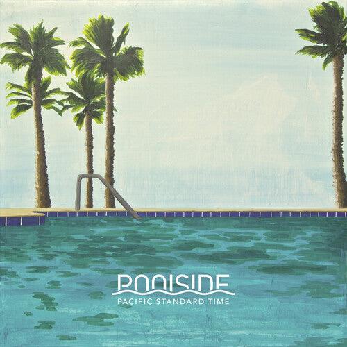 Poolside- Pacific Standard Time - VINYL