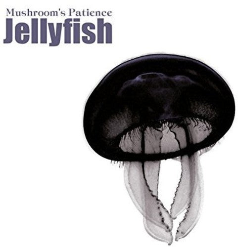 Mushroom's Patience: Jellyfish \ CD