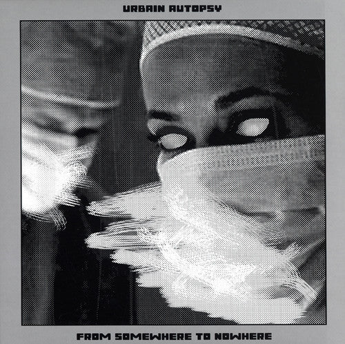 Urbain Autopsy: From Nowhere To Somewhere \ LP