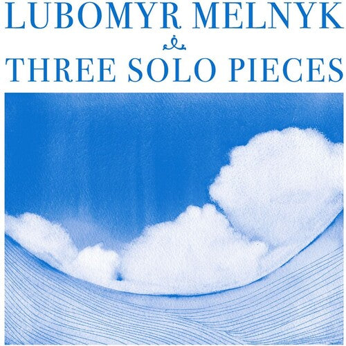 Lubomyr Melnyk: THREE SOLO PIECES \ CD