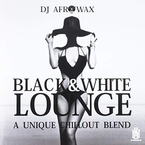 DJ Afrowax: Black & White Lounge - A Unique Chillout Blend \ CD