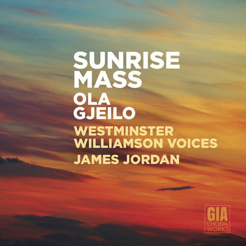 Gjeilo / Westminster Williamson Voices / Jordan: Sunrise Mass \ CD
